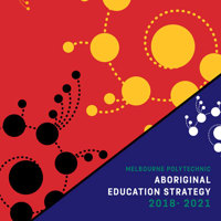 Melbourne Polytechnic - Aboriginal Education Strategy 2018-2021