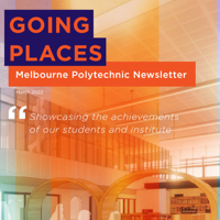 Going Places - Melbourne Polytechnic Newsletter Showcasing the achievements of our students and institute